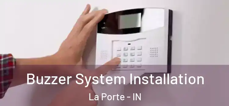 Buzzer System Installation La Porte - IN