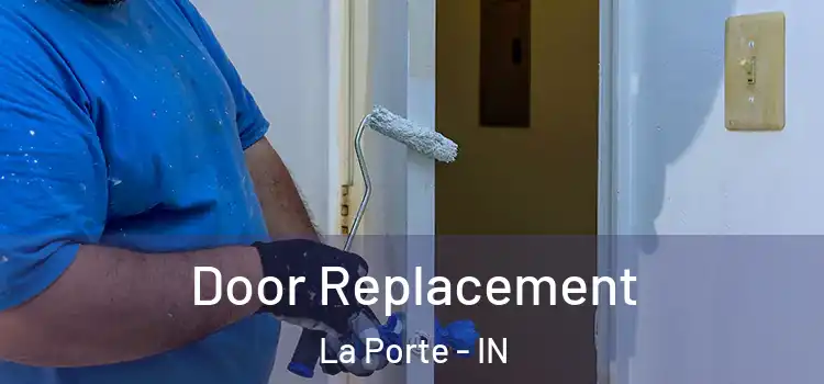 Door Replacement La Porte - IN