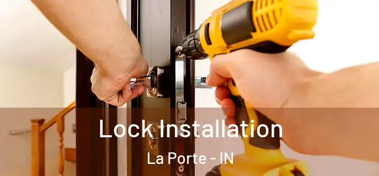 Lock Installation La Porte - IN