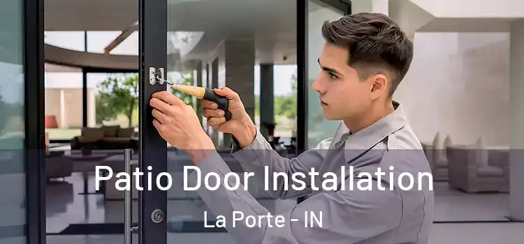 Patio Door Installation La Porte - IN