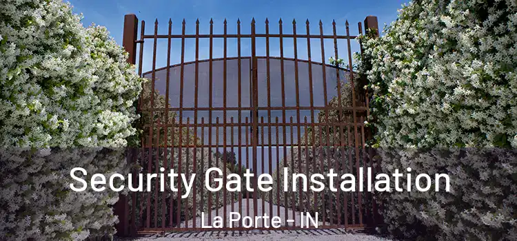 Security Gate Installation La Porte - IN